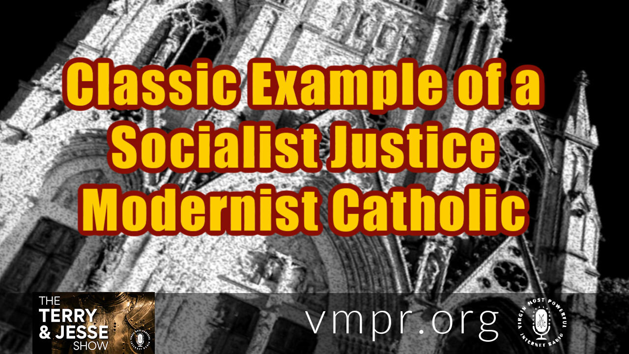 17 Jun 21, The Terry and Jesse Show: Classic Example of a Socialist Justice Modernist Catholic