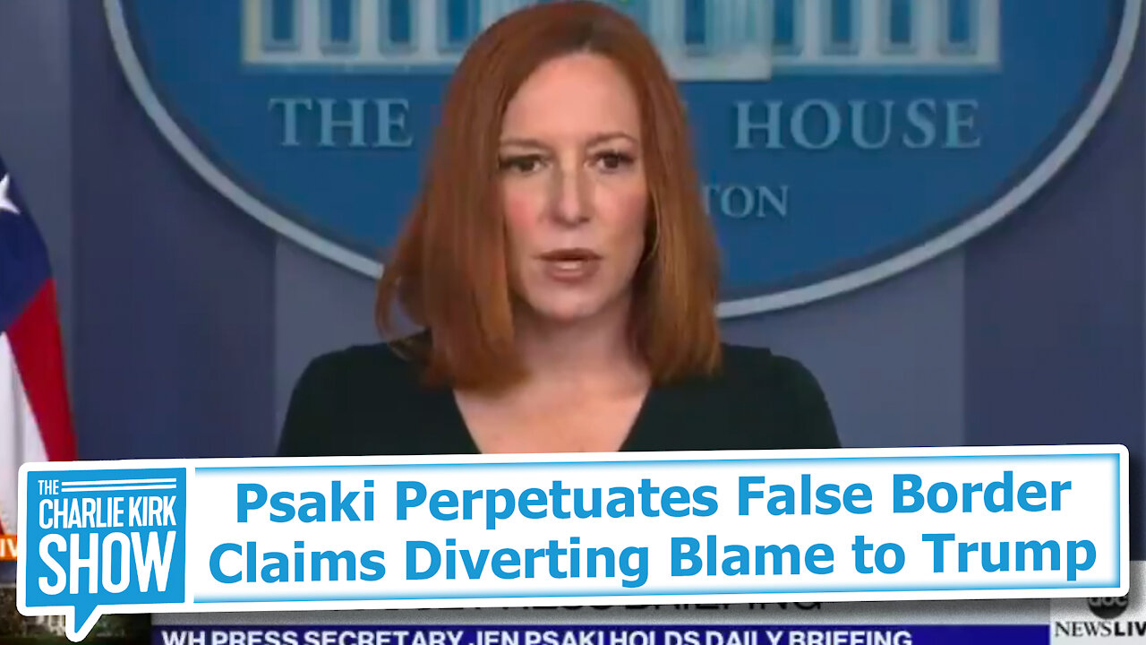 Psaki Perpetuates False Border Claims Diverting Blame to Trump