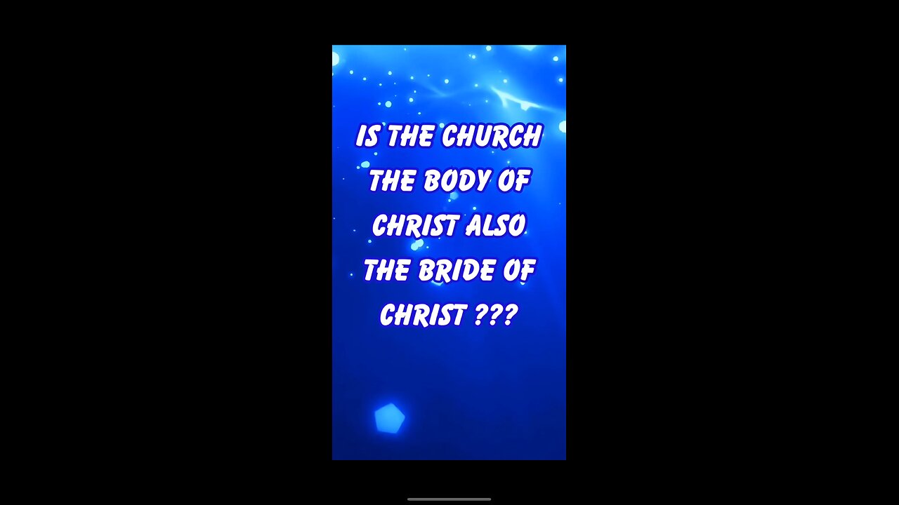 Is the church the body of Christ also the bride of Christ ???