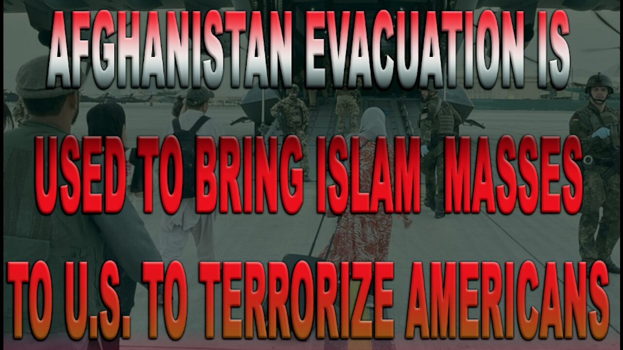 Ep.395 | AFGHANISTAN EVAC IS USED TO BRING ISLAM TO AMERICA FOR TERROR 2.0