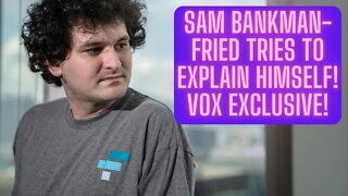 Sam Bankman-Fried Tries To Explain Himself! Vox Exclusive!