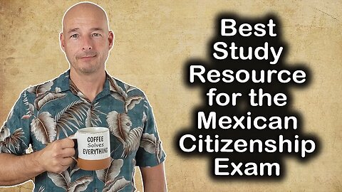 Studying for the Mexican Citizenship Exam