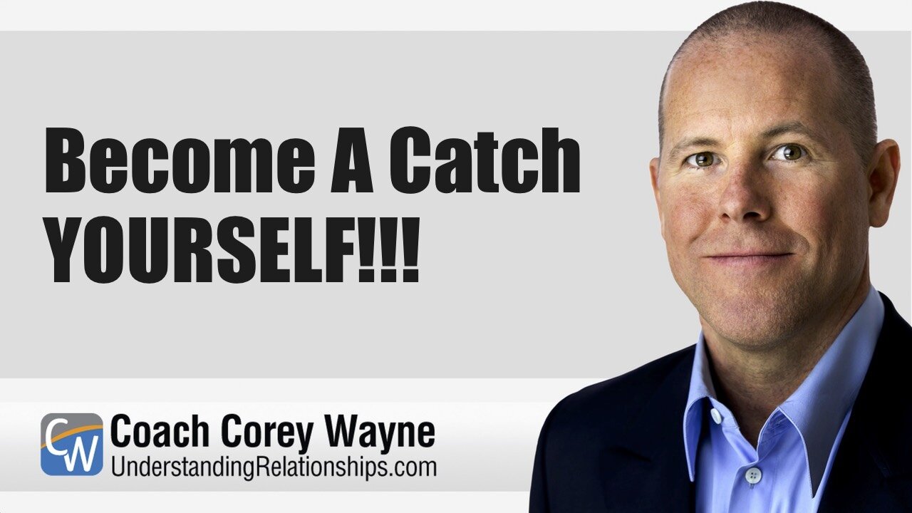 Become A Catch YOURSELF!!!