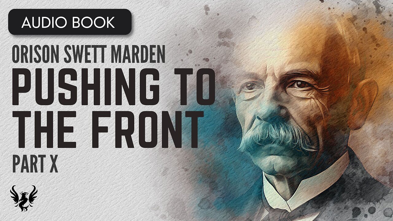 💥 ORISON SWETT MARDEN ❯ Pushing to the Front ❯ AUDIOBOOK Part 10 of 20 📚