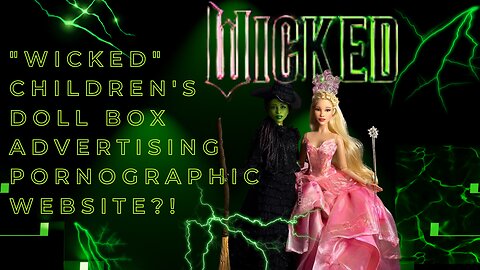 Wicked" Children's Doll Box Advertising Pornographic Website?!