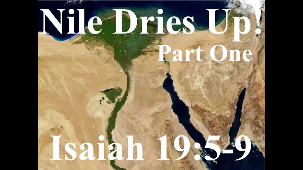 The Last Days Pt 180 - The Nile Will Dry Up! Pt 1