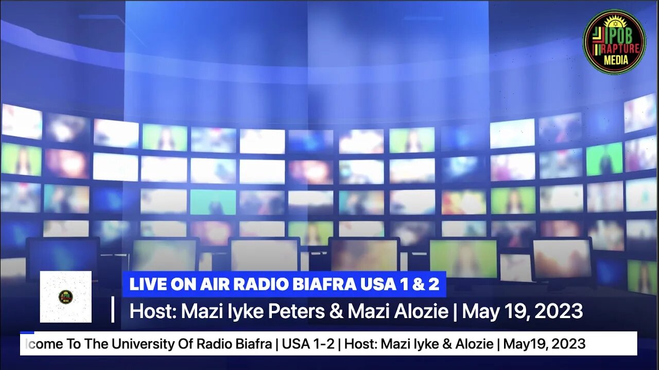 Welcome To The University Of Radio Biafra | USA 1-2 | Host: Mazi Iyke & Alozie | May19, 2023