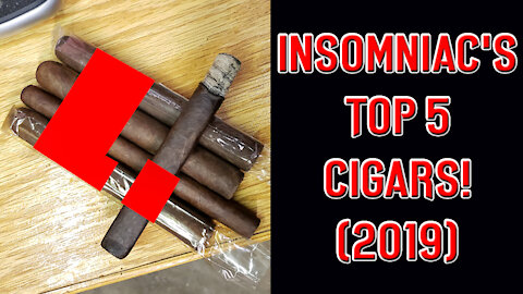 Insomniac's Top 5 Cigars (2019) - Should I Smoke This