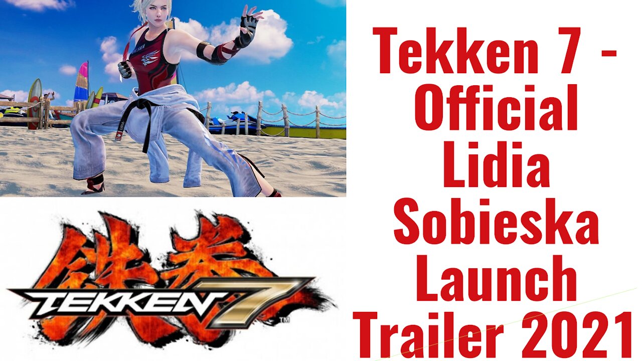 Tekken 7 - Official Lidia Sobieska Launch Trailer 2021