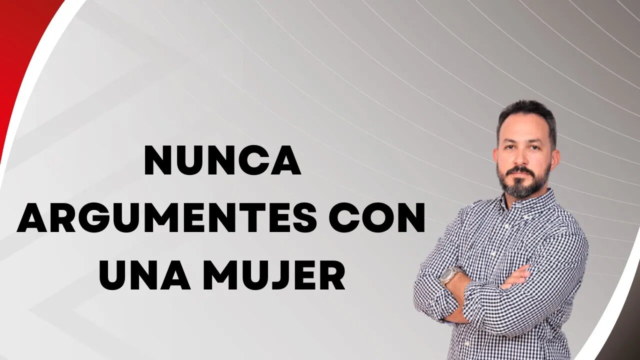 Nunca argumentes con una mujer. EP113