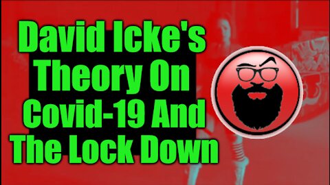 David Icke's Theory On Covid-19 And The Lock Down