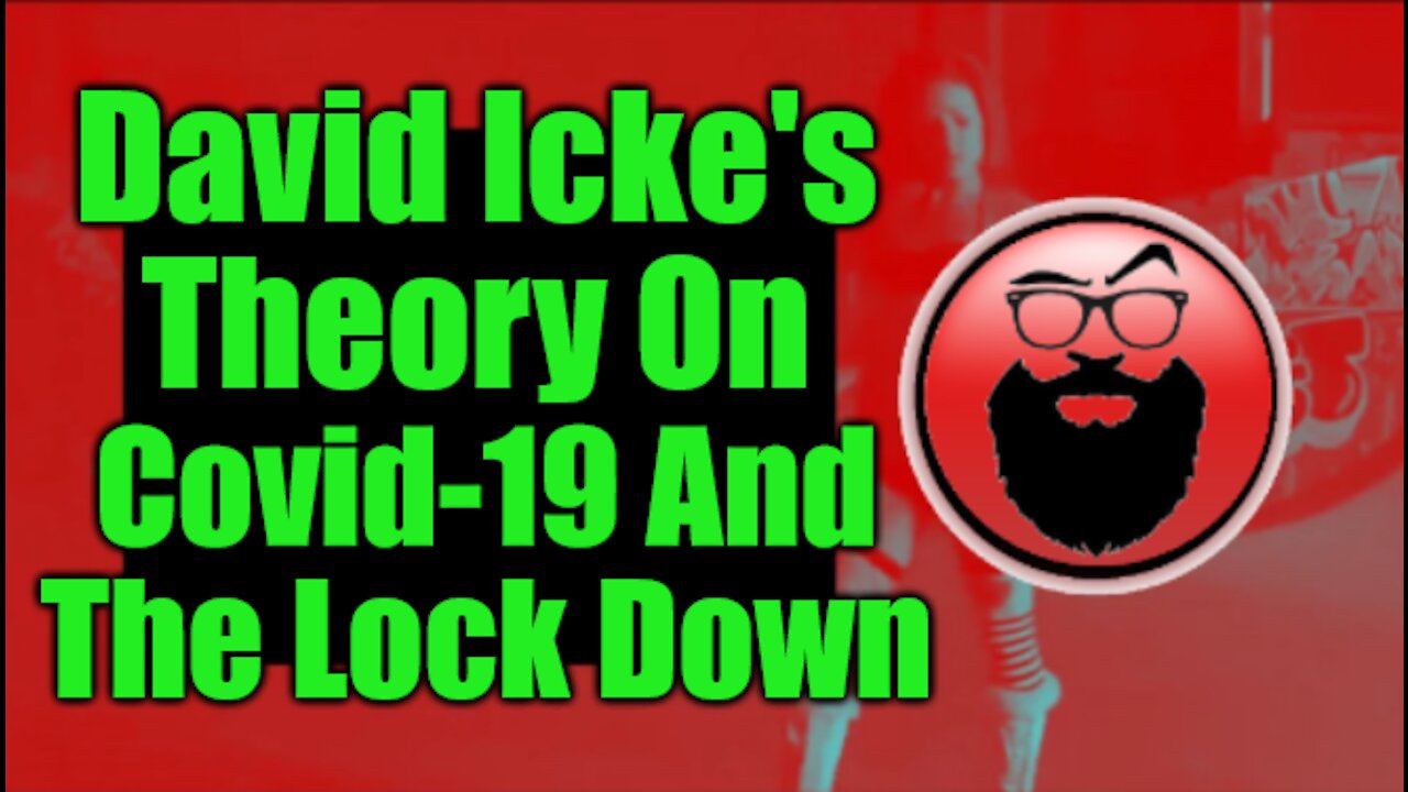 David Icke's Theory On Covid-19 And The Lock Down