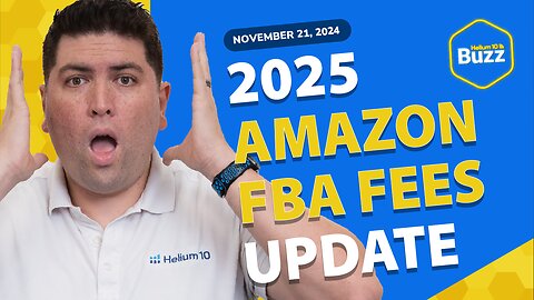 2025 Amazon FBA Fee Updates and Big TikTok Test | Helium 10 Weekly Buzz 11/21/24