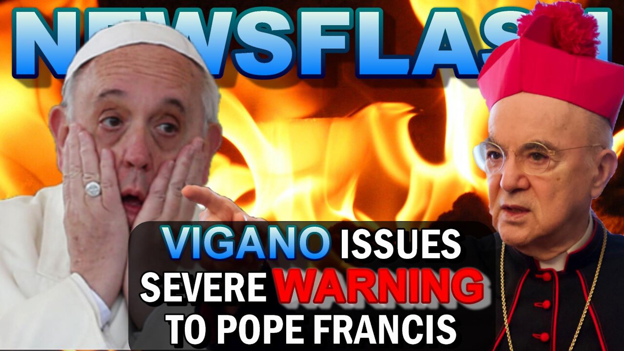 NEWSFLASH: Archbishop Vigano Issues His Most SEVERE WARNING Yet to Pope Francis!