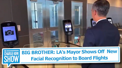 BIG BROTHER: LA’s Mayor Shows Off New Facial Recognition to Board Flights