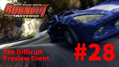 Burnout Revenge - Episode 28: The Difficult Preview Event