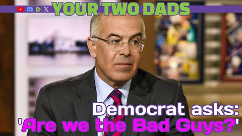 Democrat Asks: Are We the Bad Guys?