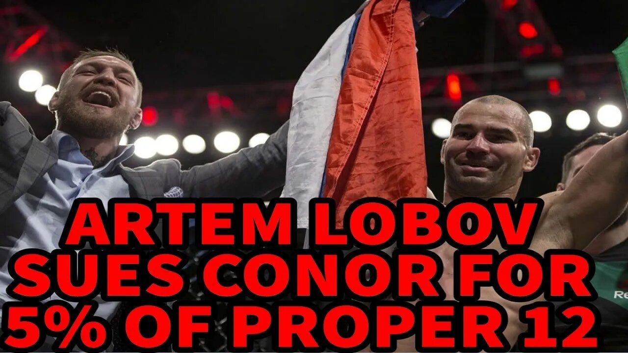 ARTEM LOBOV SUES CONOR FOR 5% OF PROPER 12 PROFIT!?!?