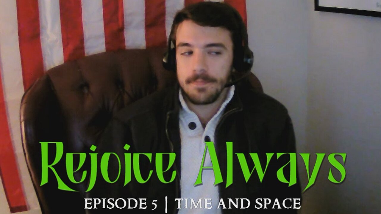 Rejoice Always | Episode 5 - Time and Space