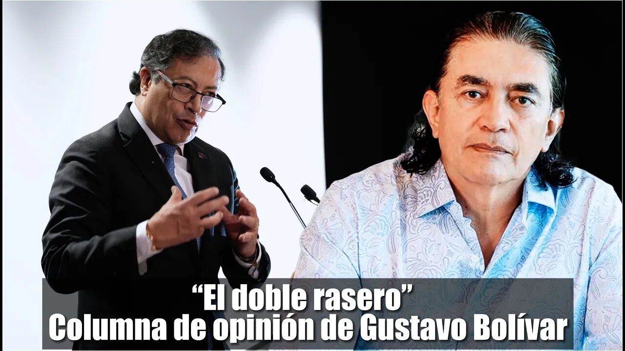 🛑“El doble rasero” Demoledora, Columna de opinión de Gustavo Bolívar contra la Derecha colombiana 👇👇