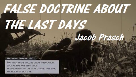 FALSE DOCTRINE ABOUT THE LAST DAYS__Jacob Prasch