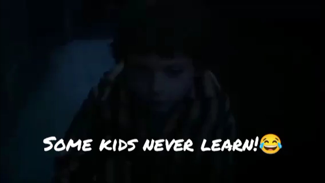 Dumb kid! 😅