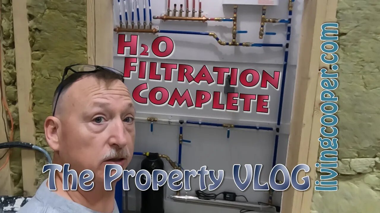 Living Cooper - Property VLOG - H2O Filtration Complete!