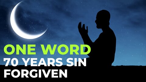 ALLAH FORGIVES 70 YEARS OF YOUR SINS FOR ONE WORD OF REPENTANCE