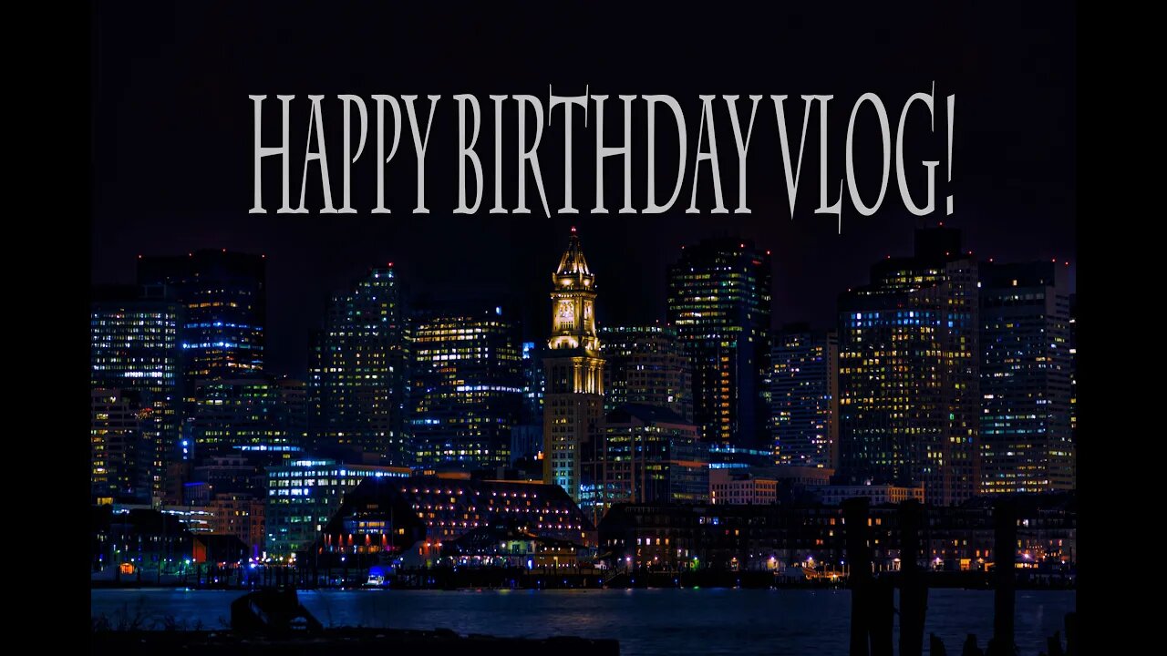 Samsung NX500 VLOG ! 20TH BIRTHDAY SPENT IN BOSTON