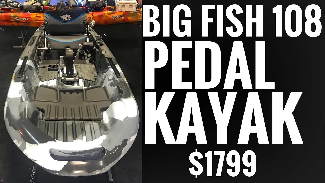 Big Fish 108 Pedal Kayak: ONLY $1799