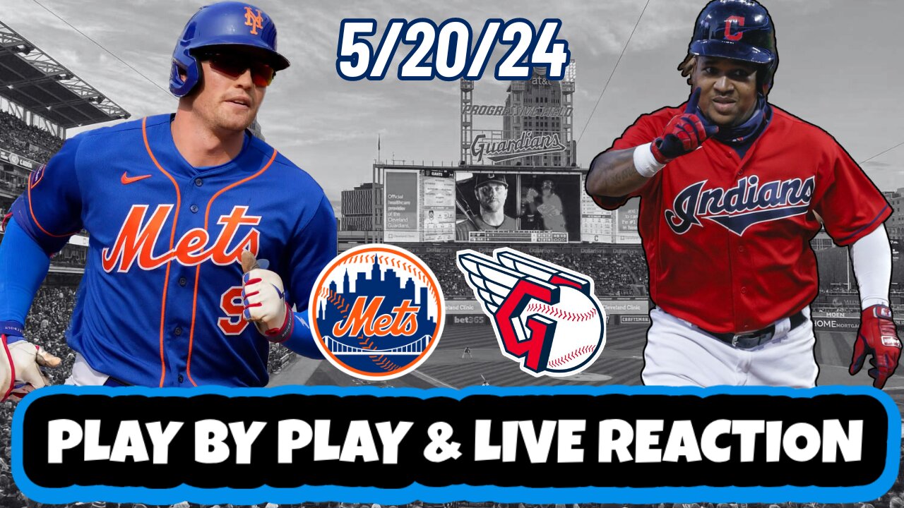 New York Mets vs Cleveland Guardians Live Reaction | MLB | 5/20/24 | Mets vs Guardians