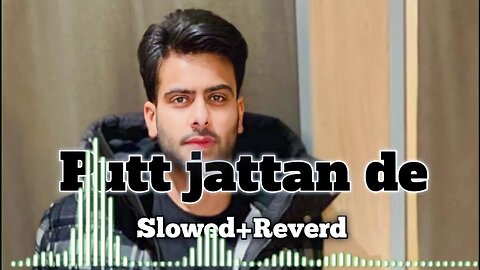 Putt Jattan De Slowed+Reverd