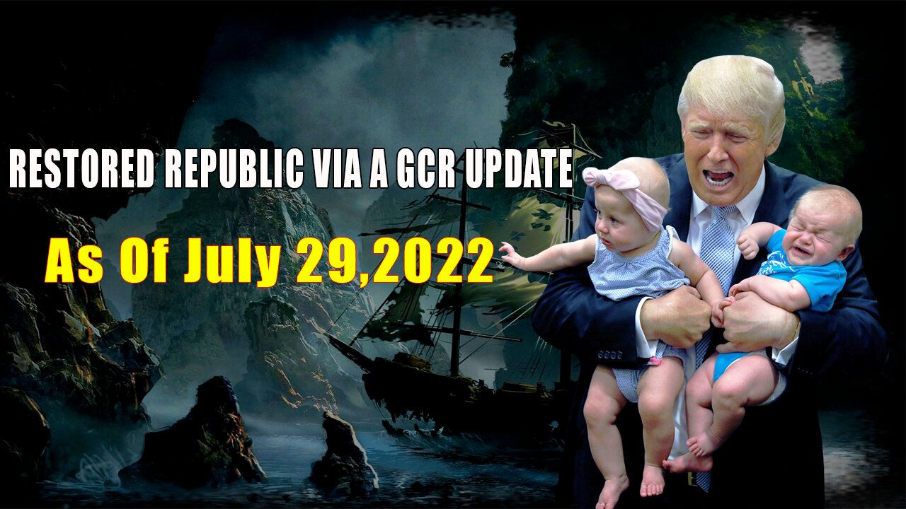 Restored Republic via a GCR Update as of July 29, 2022