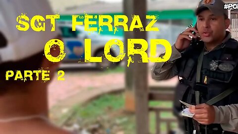 SGT FERRAZ O LORD PARTE 2