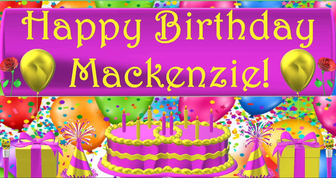 Happy Birthday 3D - Happy Birthday Mackenzie - Happy Birthday To You - Happy Birthday Song