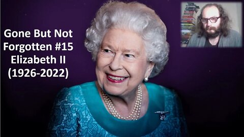 Gone But Not Forgotten #15 Elizabeth II
