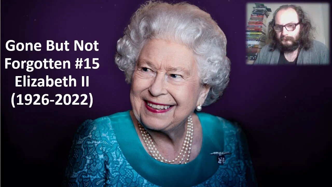 Gone But Not Forgotten #15 Elizabeth II