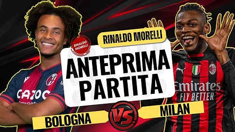 BOLOGNA Vs MILAN, l'anteprima live della prima di campionato dei rossoneri