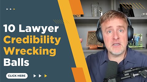 10 Lawyer Credibility Wrecking Balls