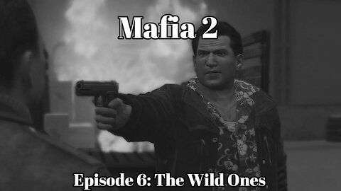 Mafia 2 Episode 6: The Wild Ones