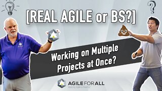 Is Working on Multiple Projects at Once Real Agile or BS? - AgileBob & AgilePeter Answer Your FAQs!