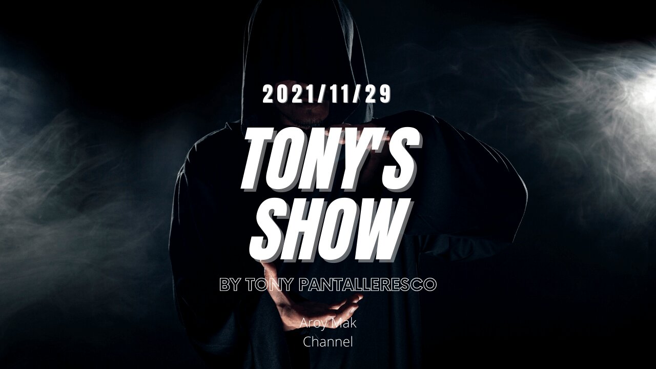 Tony Pantalleresco 2021/11/29 Tony's Show