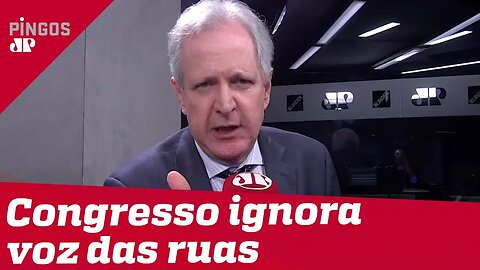 Augusto Nunes: Congresso ignora voz da ruas