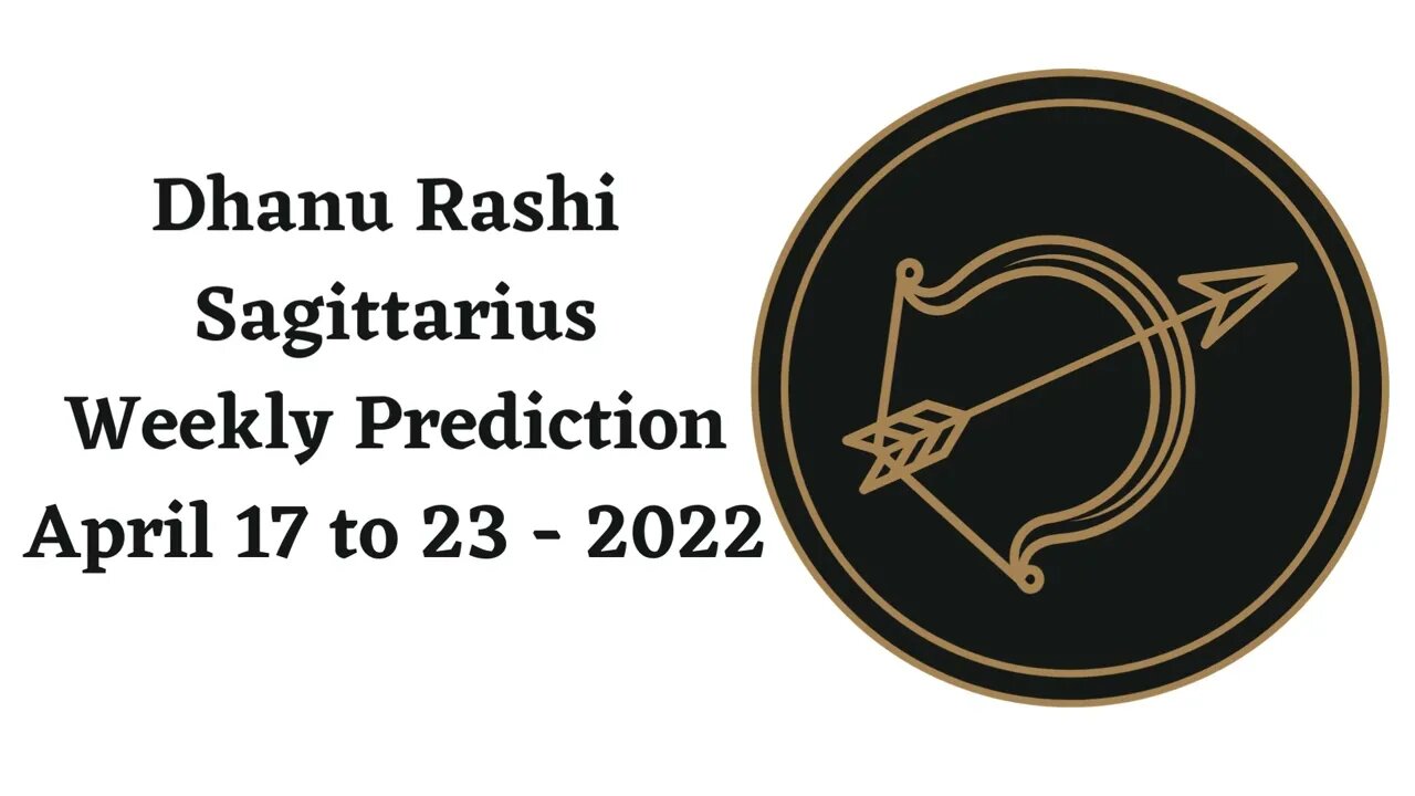 Dhanu Rashi Sagittarius Weekly Prediction April 17th to 23rd - 2022