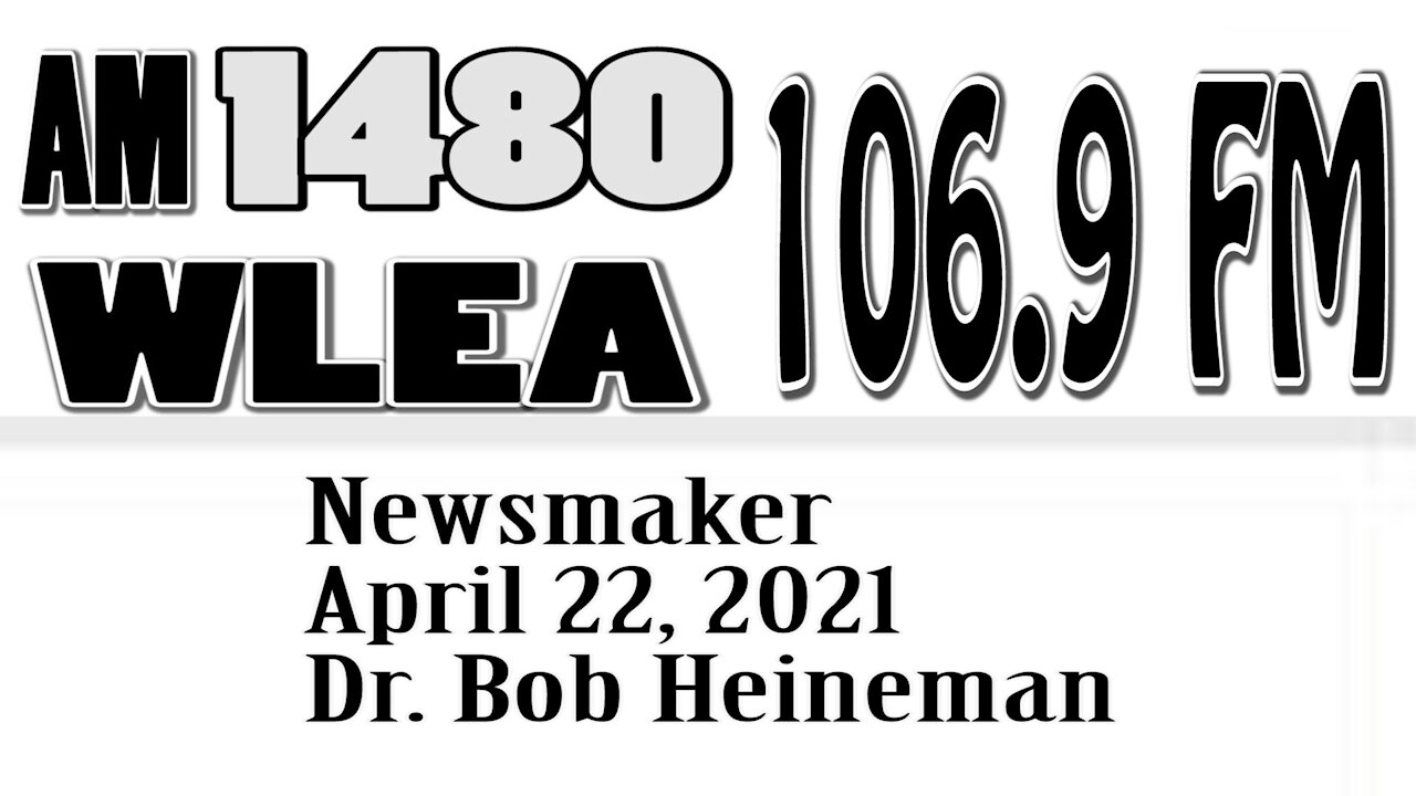 Wlea, Newsmaker, April 23, 2021, Dr Robert Heineman