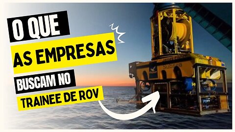 O QUE AS EMPRESAS BUSCAM EM UM PILOTO DE ROV TRAINEE?