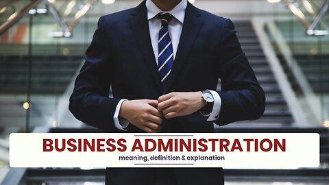 What is BUSINESS ADMINISTRATION?