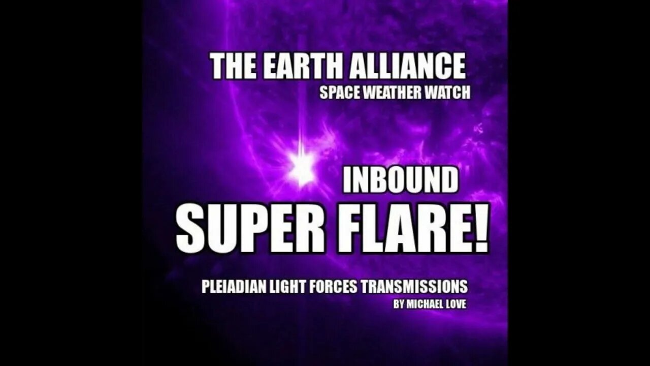 SUPER X-RAY FLARE IN BOUND * PLEIADIAN LIGHT FORCES TRANSMISSIONS * Michael Love ~ #primedisclosure