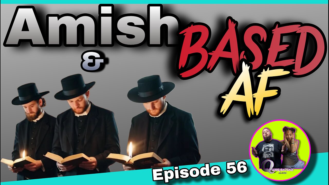 Amish and BASED AF Episode 56