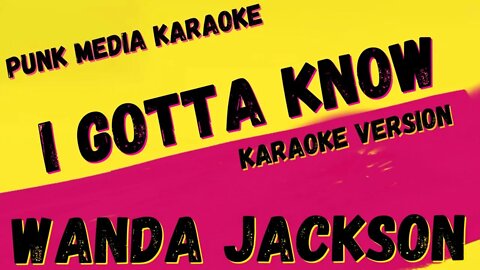 WANDA JACKSON ✴ I GOTTA KNOW ✴ KARAOKE INSTRUMENTAL ✴ PMK